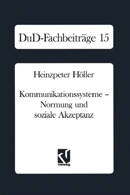 Kommunikationssysteme -- Normung Und Soziale Akzeptanz (English, Heinzpeter Höller)