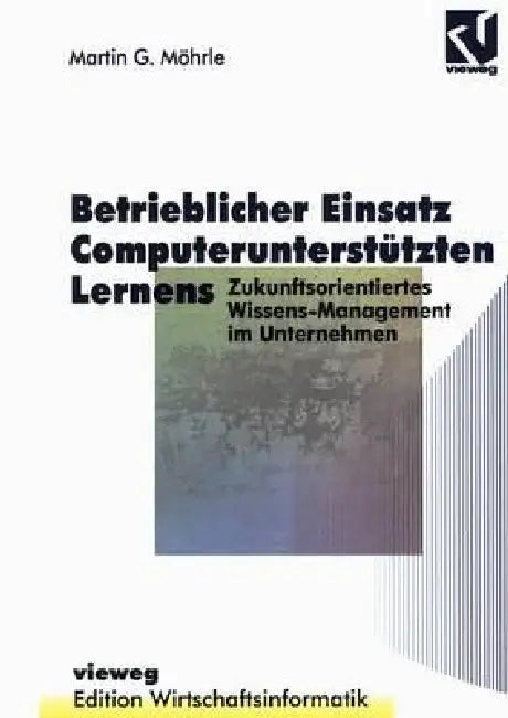 Betrieblicher Einsatz Computerunterstützten Lernens (English, Martin G. Möhrle | Otto K. Ferstl | Ulrich Hasenkamp)