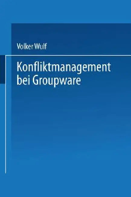 Konfliktmanagement Bei Groupware (English, Volker Wulf)