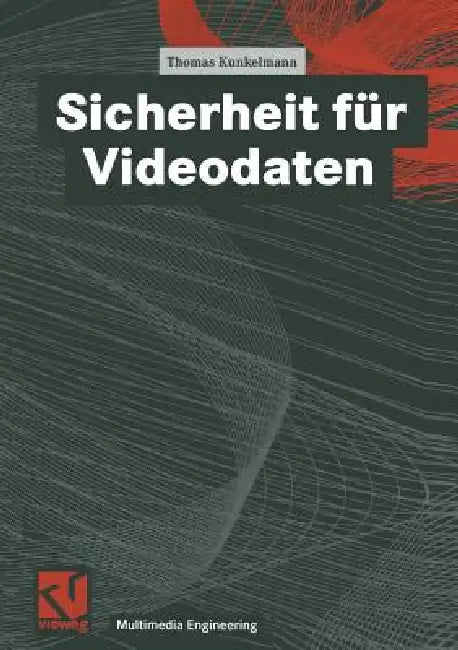 Sicherheit Für Videodaten (English, Thomas Kunkelmann | Wolfgang Effelsberg | Ralf Steinmetz)