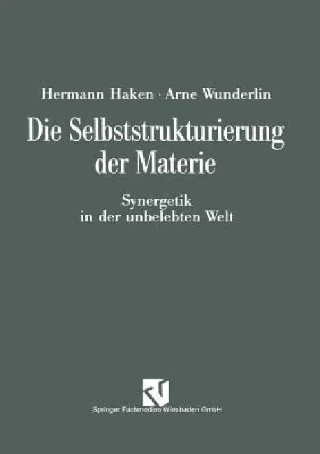 Die Selbststrukturierung Der Materie (English, Arne Wunderlin)