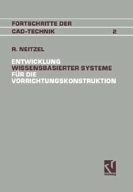 Entwicklung Wissensbasierter Systeme Für Die Vorrichtungskonstruktion (English, Reinhold Neitzel)