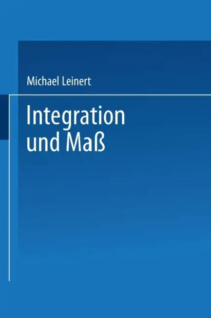 Integration Und Maß (English, Michael Leinert)