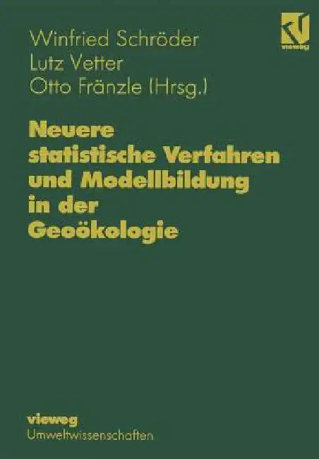 Neuere Statistische Verfahren Und Modellbildung in Der Geoökologie (English, Winfried Schröder)