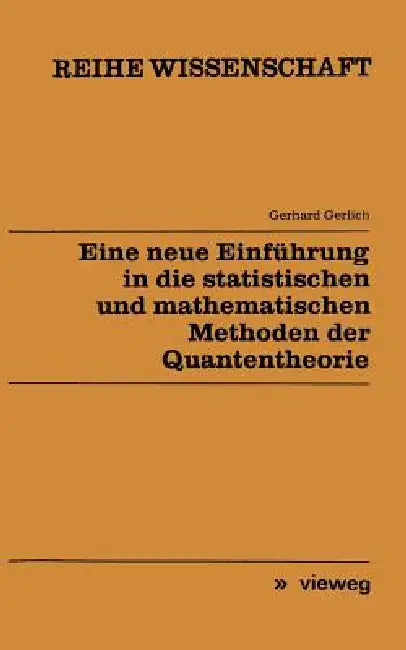 Eine Neue Einführung in Die Statistischen Und Mathematischen Methoden Der Quantentheorie (English, Gerhard Gerlich)
