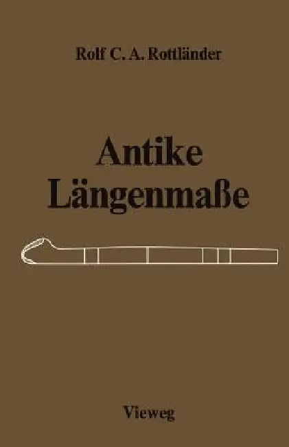 Antike Längenmaße (English, Rolf C. a. Rottländer)