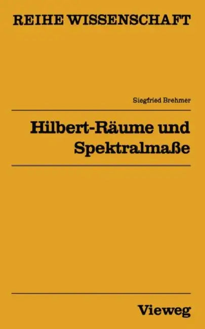 Hilbert-Räume Und Spektralmaße (English, Siegfried Brehmer)