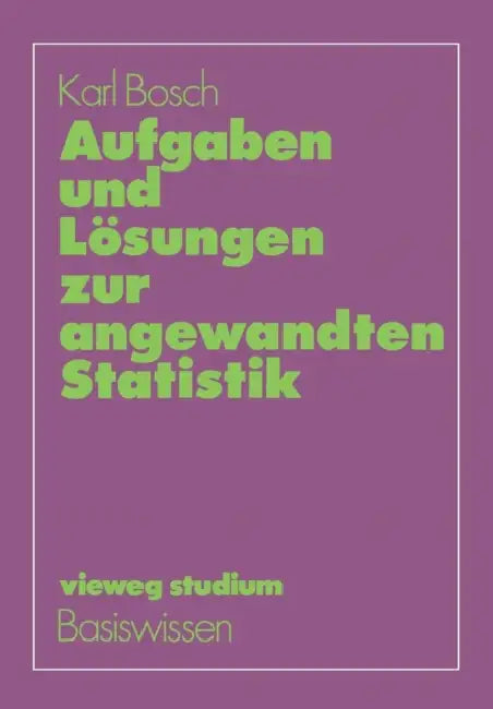 Aufgaben Und Lösungen Zur Angewandten Statistik (English, Karl Bosch)
