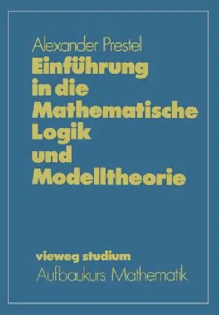Einführung in Die Mathematische Logik Und Modelltheorie (English, Alexander Prestel)