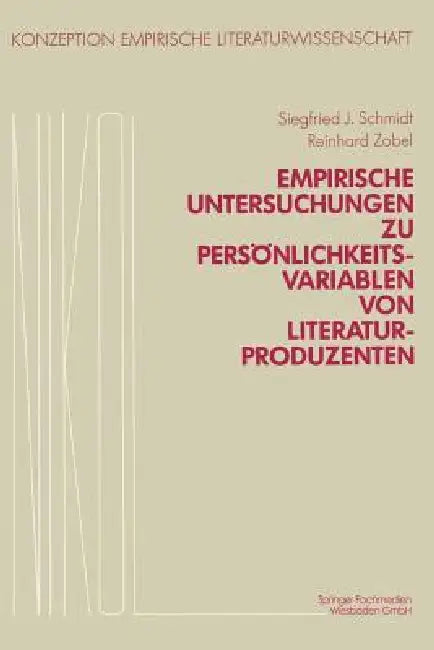 Empirische Untersuchungen Zu Persönlichkeitsvariablen Von Literaturproduzenten (English, Siegfried J. Schmidt | Reinhard Zobel | Franz Popp)