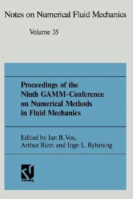 Proceedings of the Ninth Gamm-Conference on Numerical Methods in Fluid Mechanics (English, Jan B. Vos | Prof Dr Arthur Rizzi | Inge L. Ryhming)