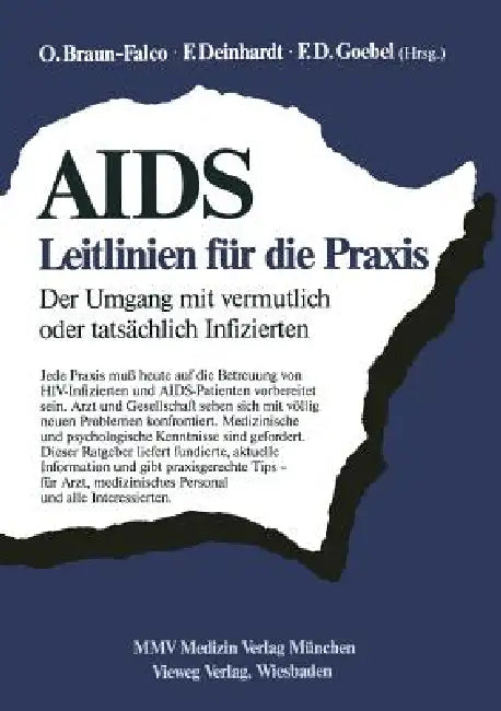 Aids: Leitlinien Für Die PRAXIS: Der Umgang Mit Vermutlich Oder Tatsächlich Infizierten (English, O. Braun-Falco | F. Deinhardt | F. D. Goebel)