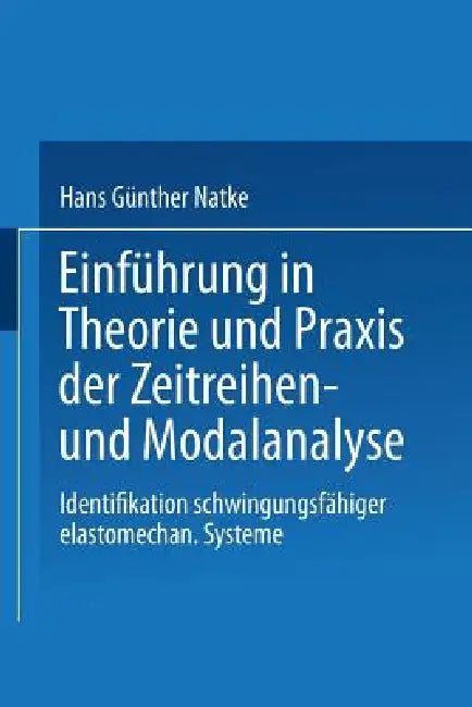 Einführung in Theorie Und PRAXIS Der Zeitreihen- Und Modalanalyse (English, Hans Günther Natke)