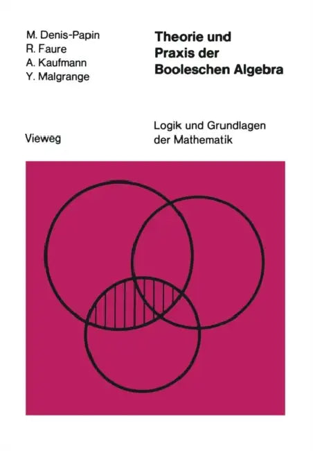 Theorie Und PRAXIS Der Booleschen Algebra (English, M. Denis-Papin)