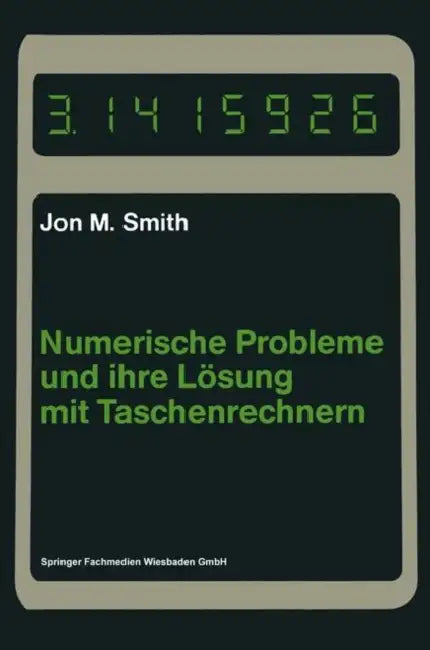 Numerische Probleme Und Ihre Lösung Mit Taschenrechnern (English, Jon M. Smith)
