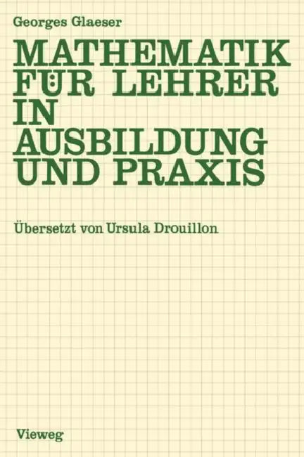 Mathematik Für Lehrer in Ausbildung Und PRAXIS (English, Georges Glaeser)