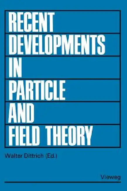 Recent Developments in Particle and Field Theory (English, Walter Dittrich)