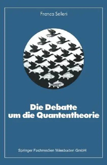 Die Debatte Um Die Quantentheorie (English, Franco Selleri)