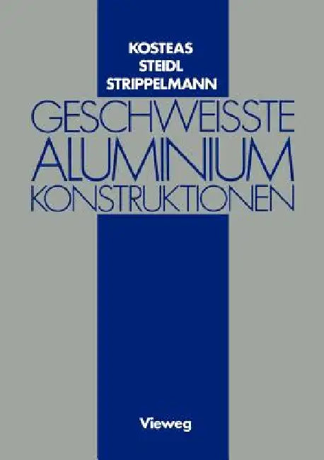 Geschweisste Aluminiumkonstruktionen (English, Dimitris Kosteas | Gerhard Steidl)