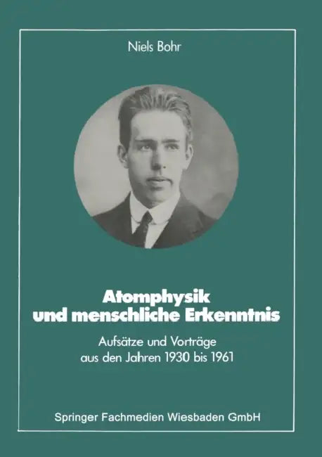 Atomphysik Und Menschliche Erkenntnis (English, Niels Bohr)