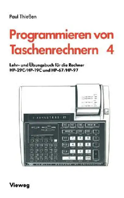 Lehr- Und Übungsbuch Für Die Rechner Hp-29c/Hp-19c Und Hp-67/Hp-97 (English, Paul A. Thießen)