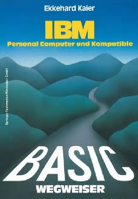 Basic-Wegweiser Für IBM Personal Computer Und Kompatible (English, Ekkehard Kaier)