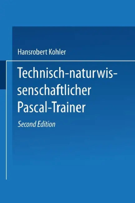 Technisch-Naturwissenschaftlicher Pascal-Trainer (English, Hansrobert Kohler)