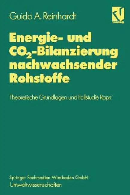 Energie- Und Co2-Bilanzierung Nachwachsender Rohstoffe (English, Guido A. Reinhardt)