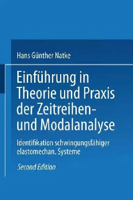 Einführung in Theorie Und PRAXIS Der Zeitreihen- Und Modalanalyse (English, Hans Günther Natke)