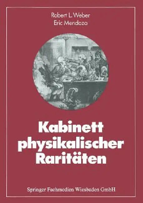 Kabinett Physikalischer Raritäten (English, Robert L. Weber | Eric Mendoza)