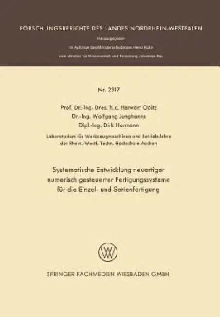 Systematische Entwicklung Neuartiger Numerisch Gesteuerter Fertigungssysteme Für Die Einzel- Und Ser (English, Herwart Opitz | Wolfgang Junghanns | Dirk Hormann)