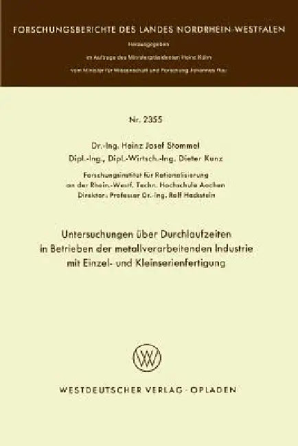 Untersuchungen Über Durchlaufzeiten in Betrieben Der Metallverarbeitenden Industrie Mit Einzel- Und (English, Heinz Josef Stommel)