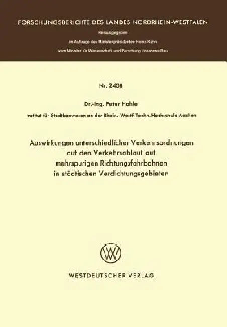 Auswirkungen Unterschiedlicher Verkehrsordnungen Auf Den Verkehrsablauf Auf Mehrspurigen Richtungsfa (English, Peter Hohle)