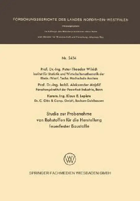 Studie Zur Probenahme Von Rohstoffen Für Die Herstellung Feuerfester Baustoffe (English, Peter-Theodor Wilrich | Aleksander Majdic | Klaus E. Lepere)