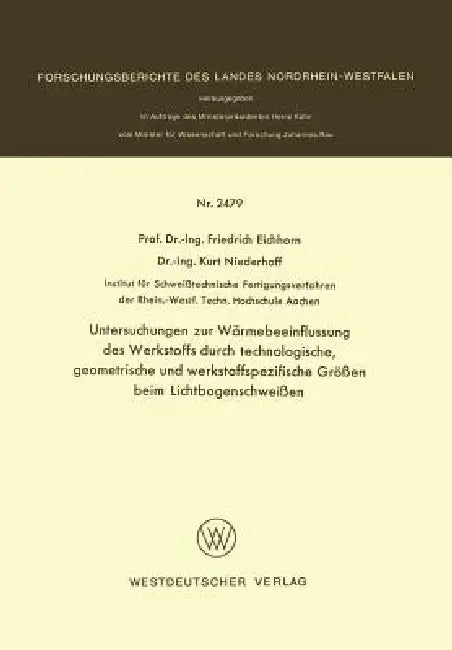 Untersuchungen Zur Wärmebeeinflussung Des Werkstoffs Durch Technologische, Geometrische Und Werkstof (English, Friedrich Eichhorn)