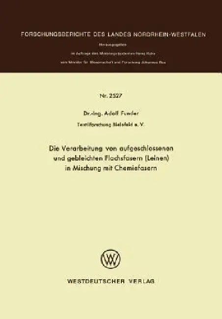 Die Verarbeitung Von Aufgeschlossenen Und Gebleichten Flachsfasern (Leinen) in Mischung Mit Chemiefa (English, Adolf Funder)