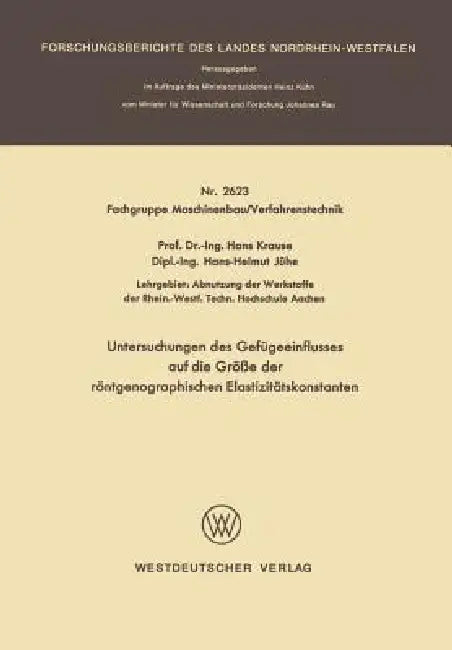 Untersuchungen Des Gefügeeinflusses Auf Die Größe Der Röntgenographischen Elastizitätskonstanten (English, Hans Krause)