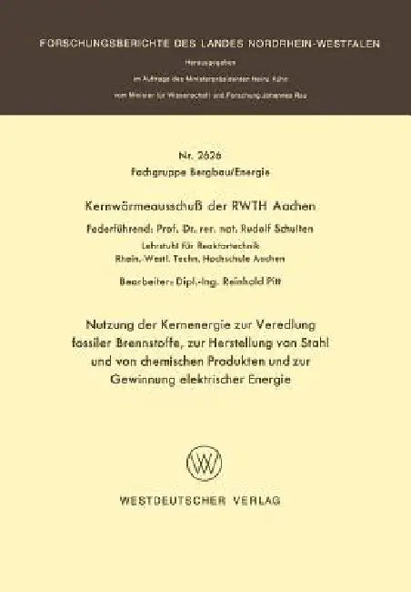 Nutzung Der Kernenergie Zur Veredlung Fossiler Brennstoffe, Zur Herstellung Von Stahl Und Von Chemis (English, Rudolf Schulten)