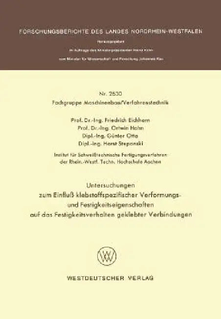 Untersuchungen Zum Einfluß Klebstoffspezifischer Verformungs- Und Festigkeitseigenschaften Auf Das F (English, Friedrich Eichhorn)