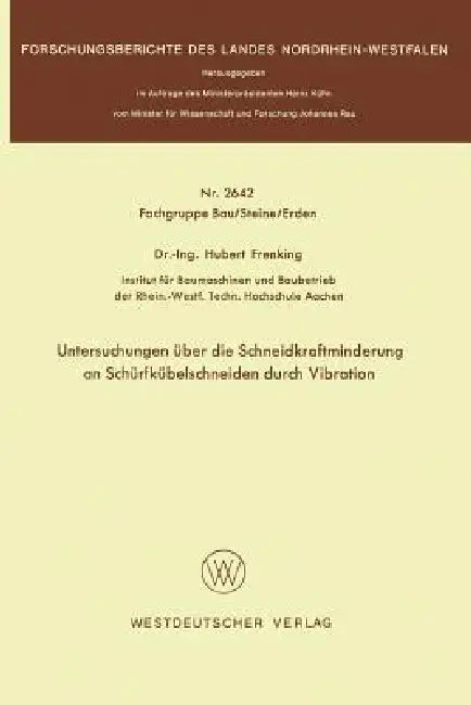 Untersuchungen Über Die Schneidkraftminderung an Schürfkübelschneiden Durch Vibration (English, Hubert Frenking)
