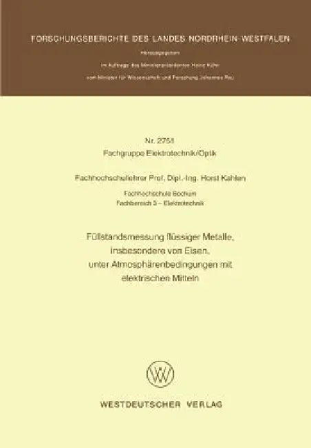 Füllstandsmessung Flüssiger Metalle, Insbesondere Von Eisen, Unter Atmosphärenbedingungen Mit Elektr (English, Horst Kahlen)