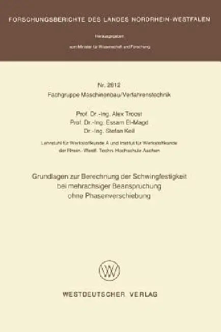 Grundlagen Zur Berechnung Der Schwingfestigkeit Bei Mehrachsiger Beanspruchung Ohne Phasenverschiebu (English, Alex Troost)
