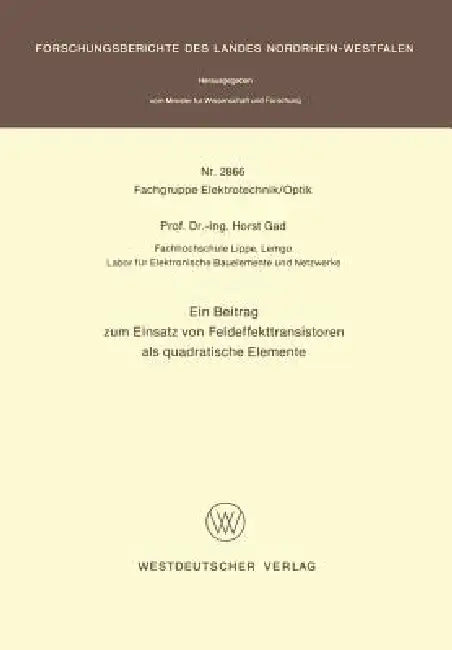 Ein Beitrag Zum Einsatz Von Feldeffekttransistoren ALS Quadratische Elemente (English, Horst Gad)