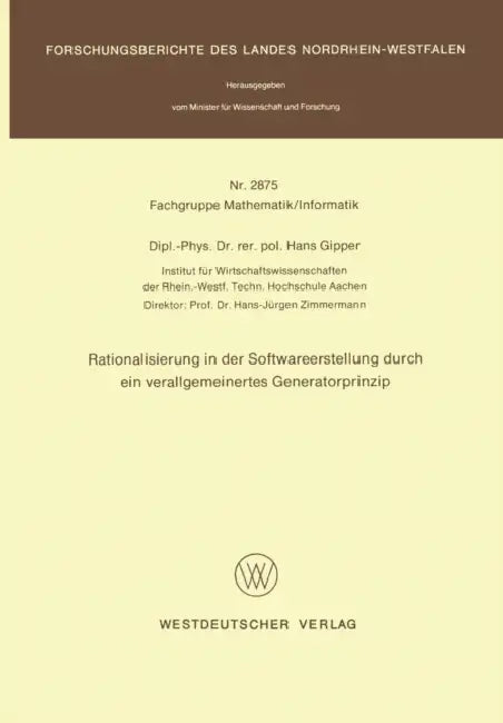 Rationalisierung in Der Softwareerstellung Durch Ein Verallgemeinertes Generatorprinzip (English, Hans Gipper)