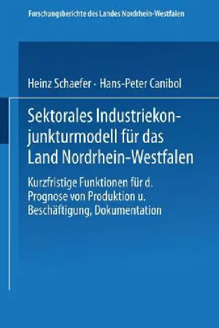 Sektorales Industriekonjunkturmodell Für Das Land Nordrhein-Westfalen (English, Heinz Schaefer)