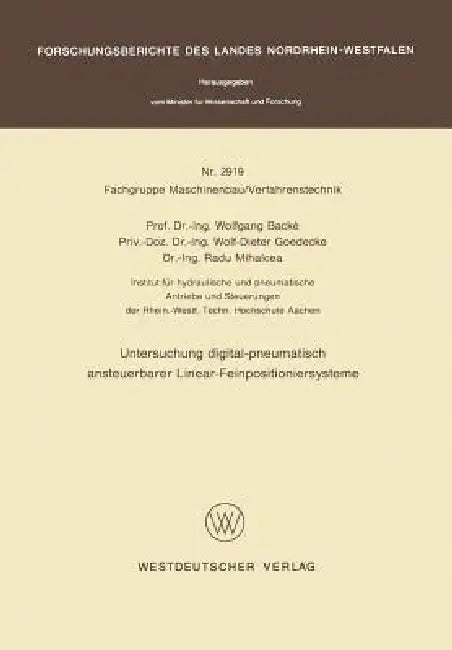 Untersuchung Digital-Pneumatisch Ansteuerbarer Linear-Feinpositioniersysteme (English, Wolfgang Backé)