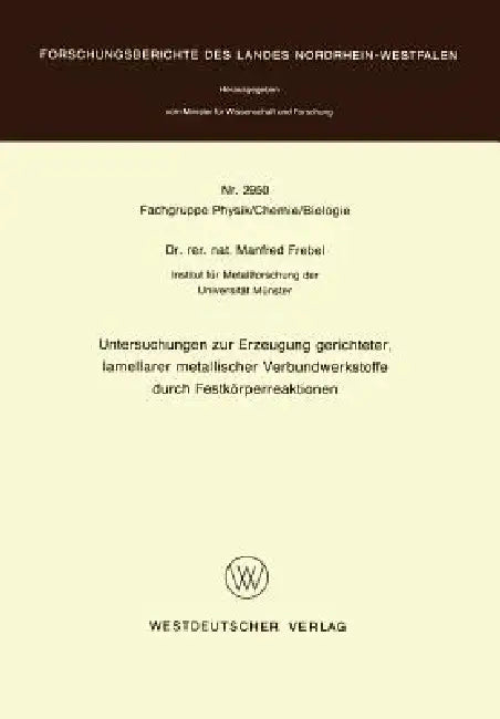 Untersuchungen Zur Erzeugung Gerichteter Lamellarer Metallischer Verbundwerkstoffe Durch Festkörperr (English, Manfred Frebel)