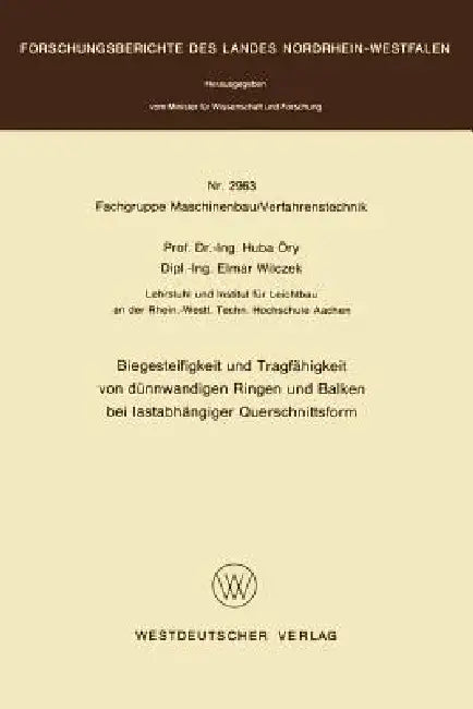 Biegesteifigkeit Und Tragfähigkeit Von Dünnwandigen Ringen Und Balken Bei Lastabhängiger Querschnitt (English, Huba Öry)