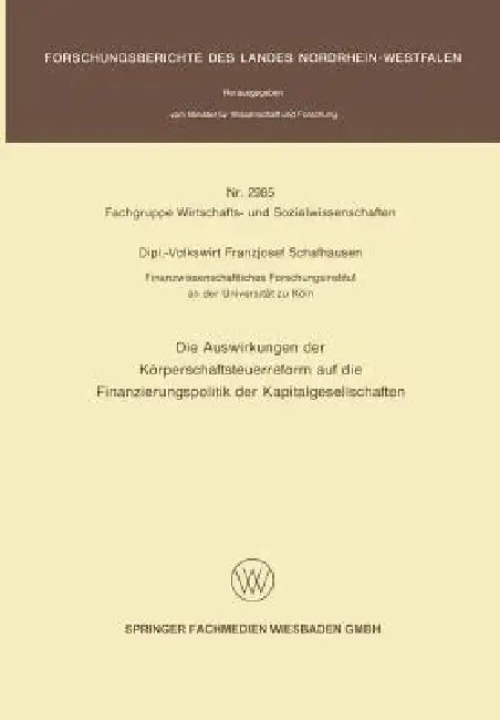 Die Auswirkungen Der Körperschaftsteuerreform Auf Die Finanzierungspolitik Der Kapitalgesellschaften (English, Franzjosef Schafhausen)
