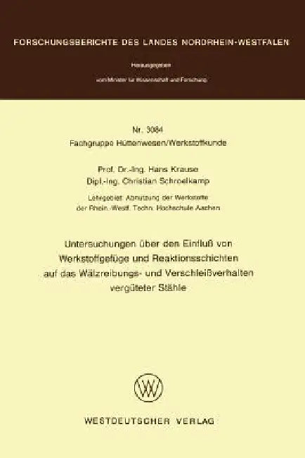 Untersuchungen Über Den Einfluß Von Werkstoffgefüge Und Reaktionsschichten Auf Das Wälzreibungs- Und (English, Hans Krause)
